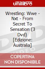 Wrestling: Wwe - Nxt - From Secret To Sensation (3 Dvd) [Edizione: Australia] dvd
