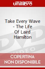 Take Every Wave - The Life Of Laird Hamilton dvd