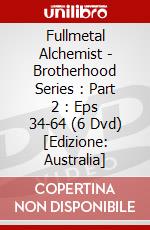 Fullmetal Alchemist - Brotherhood Series : Part 2 : Eps 34-64 (6 Dvd) [Edizione: Australia] dvd