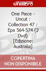 One Piece - Uncut : Collection 47 : Eps 564-574 (2 Dvd) [Edizione: Australia] dvd
