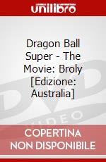 Dragon Ball Super - The Movie: Broly [Edizione: Australia] dvd