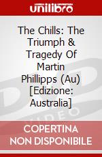 The Chills: The Triumph & Tragedy Of Martin Phillipps (Au) [Edizione: Australia] dvd