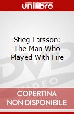 Stieg Larsson: The Man Who Played With Fire dvd