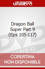 Dragon Ball Super Part 9 (Eps 105-117) dvd