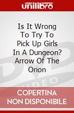 Is It Wrong To Try To Pick Up Girls In A Dungeon? Arrow Of The Orion dvd