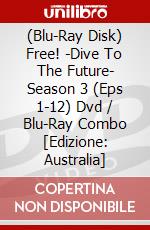 (Blu-Ray Disk) Free! -Dive To The Future- Season 3 (Eps 1-12) Dvd / Blu-Ray Combo [Edizione: Australia] brd