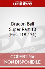 Dragon Ball Super Part 10 (Eps 118-131) dvd