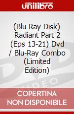 (Blu-Ray Disk) Radiant Part 2 (Eps 13-21) Dvd / Blu-Ray Combo (Limited Edition) brd