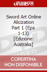 Sword Art Online Alicization Part 1 (Eps 1-13) [Edizione: Australia] dvd