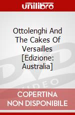 Ottolenghi And The Cakes Of Versailles [Edizione: Australia] dvd