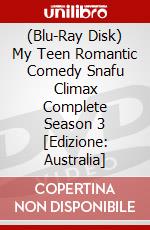 (Blu-Ray Disk) My Teen Romantic Comedy Snafu Climax Complete Season 3 [Edizione: Australia] brd
