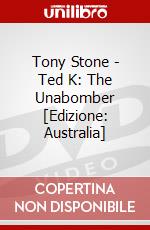 Tony Stone - Ted K: The Unabomber [Edizione: Australia] dvd