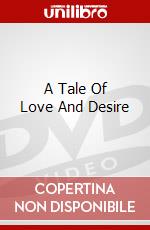 A Tale Of Love And Desire dvd