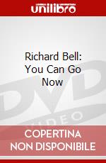 Richard Bell: You Can Go Now dvd