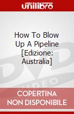 How To Blow Up A Pipeline [Edizione: Australia] dvd