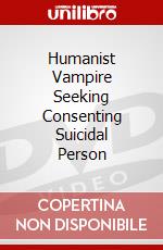 Humanist Vampire Seeking Consenting Suicidal Person dvd
