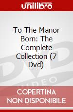 To The Manor Born: The Complete Collection (7 Dvd) dvd
