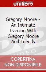 Gregory Moore - An Intimate Evening With Gregory Moore And Friends dvd