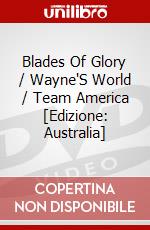 Blades Of Glory / Wayne'S World / Team America [Edizione: Australia] dvd