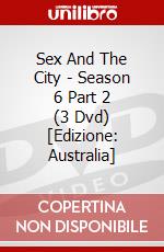 Sex And The City - Season 6 Part 2 (3 Dvd) [Edizione: Australia] dvd