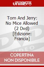 Tom And Jerry: No Mice Allowed (2 Dvd) [Edizione: Francia] dvd