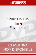 Shine On Fun Time Favourites dvd