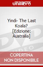 Yindi- The Last Koala? [Edizione: Australia] dvd