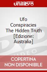 Ufo Conspiracies The Hidden Truth [Edizione: Australia] dvd