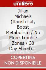 Jillian Michaels (Banish Fat, Boost Metabolism / No More Trouble Zones / 30 Day Shred) (Deluxe Edition) [Edizione: Australia] dvd