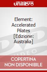 Element: Accelerated Pilates [Edizione: Australia] dvd