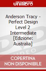 Anderson Tracy - Perfect Design Level 2 Intermediate [Edizione: Australia] dvd