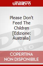 Please Don't Feed The Children [Edizione: Australia] dvd
