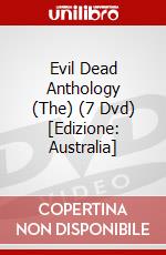 Evil Dead Anthology (The) (7 Dvd) [Edizione: Australia] dvd
