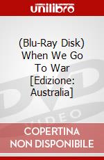 (Blu-Ray Disk) When We Go To War [Edizione: Australia] brd