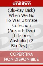 (Blu-Ray Disk) When We Go To War Ultimate Collection (Anzac E Dvd) [Edizione: Australia] (2 Blu-Ray) [Edizione: Stati Uniti] brd