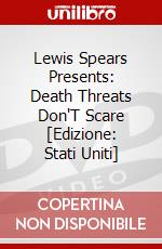 Lewis Spears Presents: Death Threats Don'T Scare [Edizione: Stati Uniti] dvd