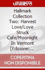 Hallmark Collection Two: Harvest Love/Love Struck Cafe/Moonlight In Vermont [Edizione: Australia] dvd