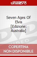 Seven Ages Of Elvis [Edizione: Australia] dvd