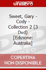 Sweet, Gary - Cody - Collection 2 (3 Dvd) [Edizione: Australia] dvd