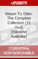 Return To Eden: The Complete Collection (11 Dvd) [Edizione: Australia] dvd