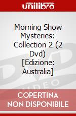Morning Show Mysteries: Collection 2 (2 Dvd) [Edizione: Australia] dvd