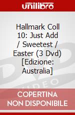 Hallmark Coll 10: Just Add / Sweetest / Easter (3 Dvd) [Edizione: Australia] dvd