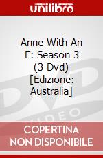 Anne With An E: Season 3 (3 Dvd) [Edizione: Australia] dvd