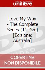 Love My Way - The Complete Series (11 Dvd) [Edizione: Australia] dvd