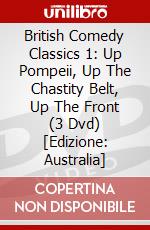 British Comedy Classics 1: Up Pompeii, Up The Chastity Belt, Up The Front (3 Dvd) [Edizione: Australia] dvd