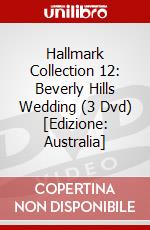 Hallmark Collection 12: Beverly Hills Wedding (3 Dvd) [Edizione: Australia] dvd