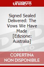 Signed Sealed Delivered: The Vows We Have Made [Edizione: Australia] dvd