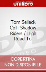Tom Selleck Coll: Shadow Riders / High Road To dvd