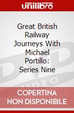 Great British Railway Journeys With Michael Portillo: Series Nine dvd