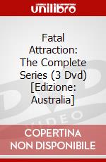 Fatal Attraction: The Complete Series (3 Dvd) [Edizione: Australia] dvd